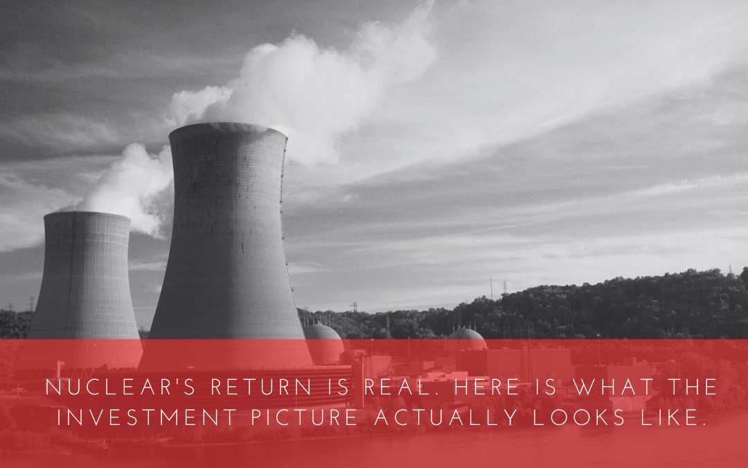 Nuclear’s Return Is Real. Here Is What the Investment Picture Actually Looks Like